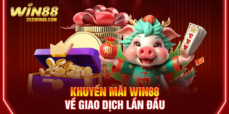 Khuyến mãi Win88 về giao dịch lần đầu