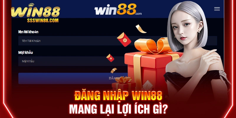 Đăng nhập Win88 mang lại lợi ích gì?