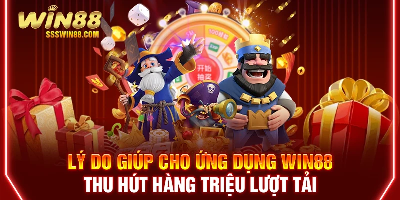 Lý do giúp cho ứng dụng Win88 thu hút hàng triệu lượt tải