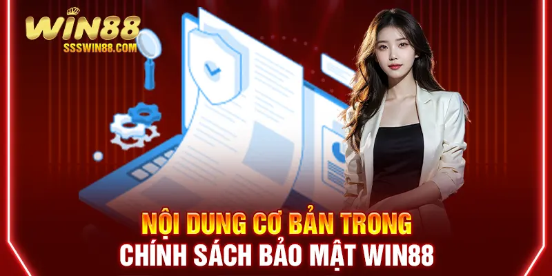 Nội dung cơ bản trong chính sách bảo mật Win88