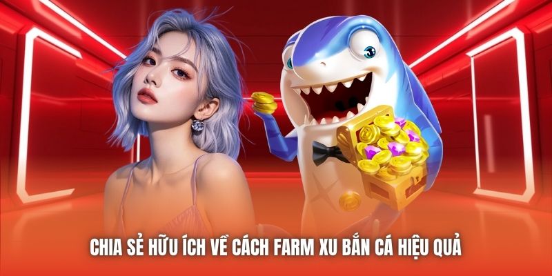 Chia sẻ hữu ích về cách farm xu bắn cá hiệu quả 