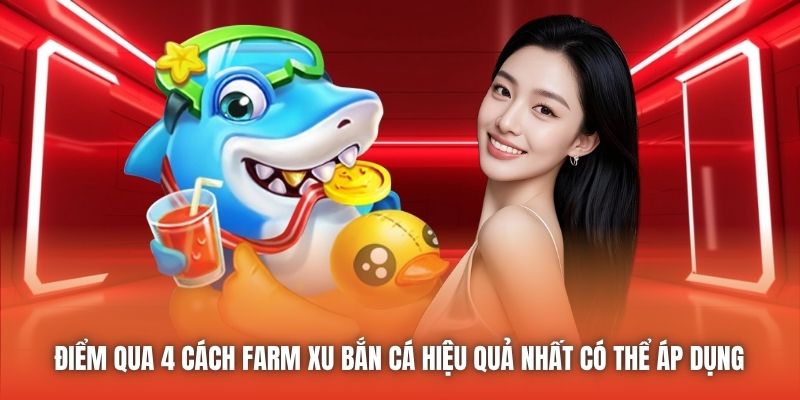 Điểm qua 4 cách farm xu bắn cá hiệu quả nhất có thể áp dụng 